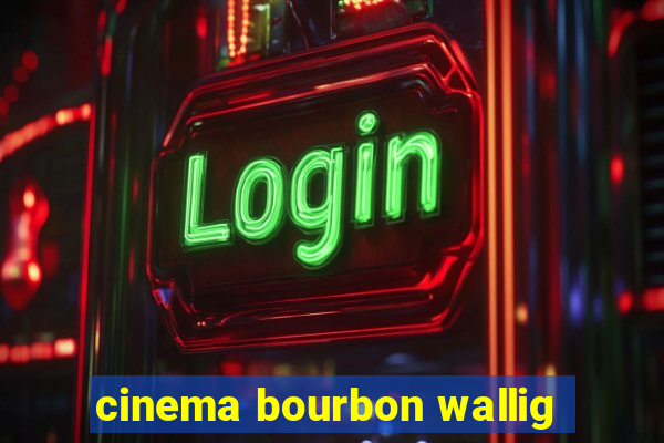 cinema bourbon wallig